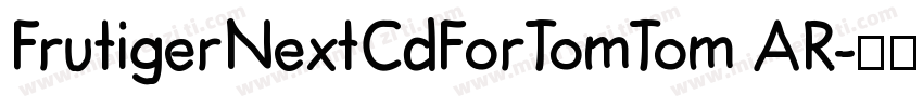 FrutigerNextCdForTomTom AR字体转换